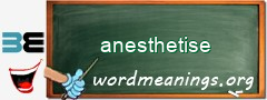 WordMeaning blackboard for anesthetise